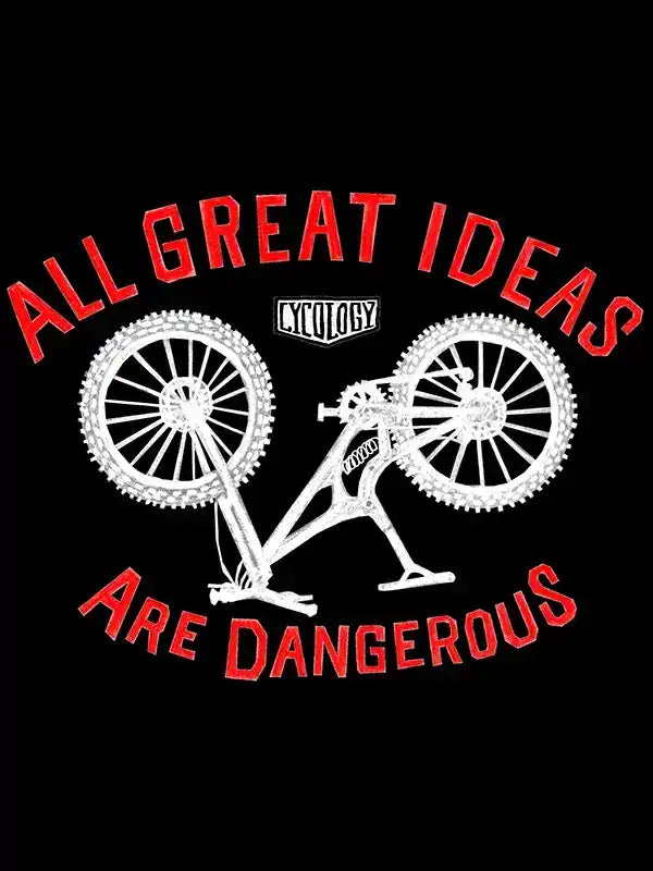 Cycling t-shirt graphic with 'All Great Ideas Are Dangerous' text and bike silhouette on black background