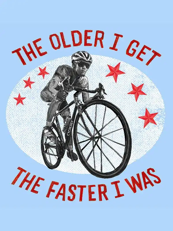 Cycling graphic tee with 'The Older I Get The Faster I Was' text, red stars, and cyclist design